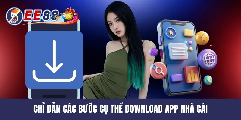 Chỉ dẫn các bước cụ thể download app nhà cái