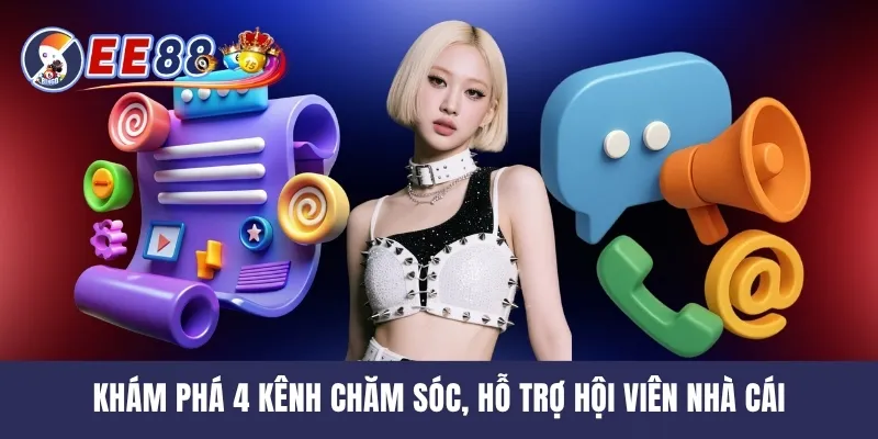 Khám phá 4 kênh chăm sóc, hỗ trợ hội viên nhà cái