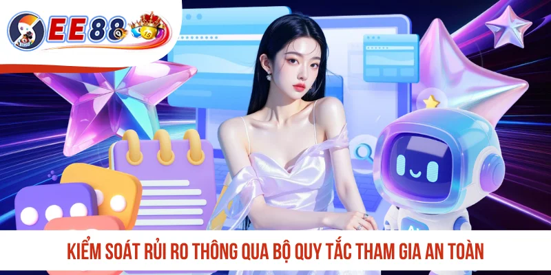 Kiểm soát rủi ro thông qua bộ quy tắc tham gia an toàn